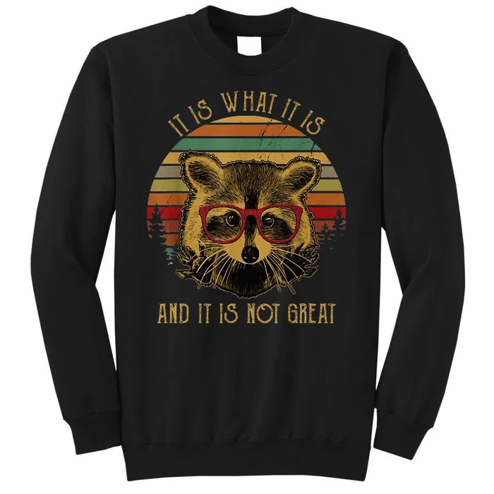 It Is What It Is And It Is Not Great Tall Sweatshirt