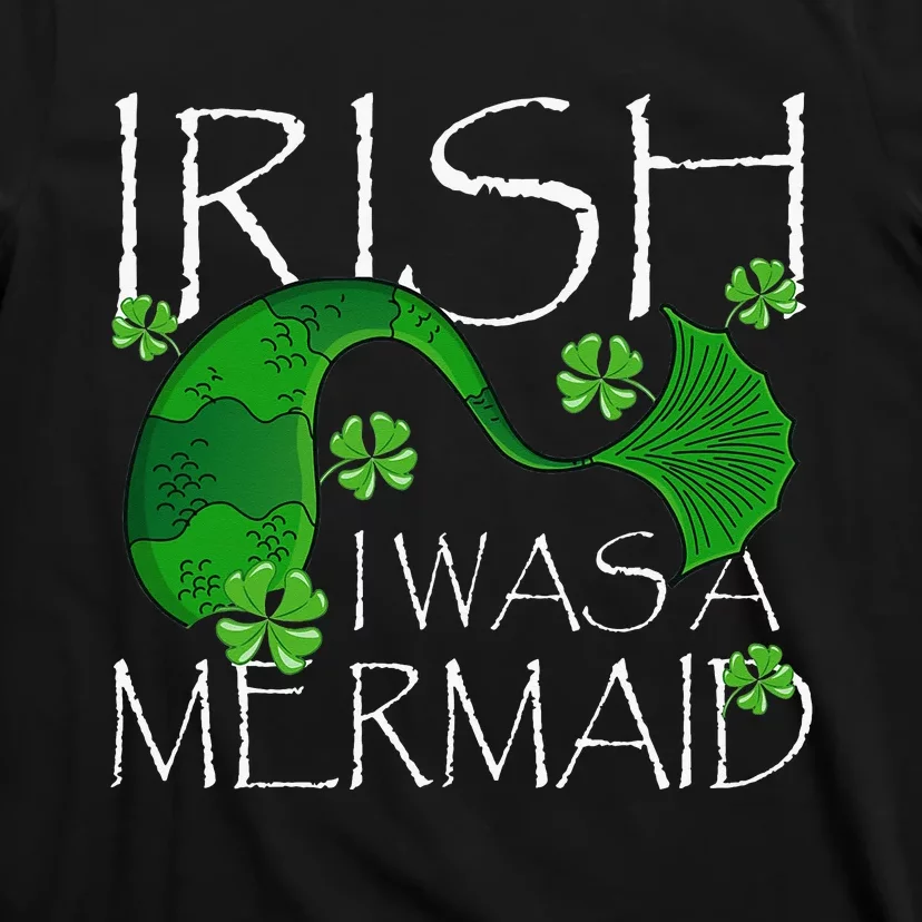 Irish I Was A Mermaid Funny St Patricks Day Gifts T-Shirt