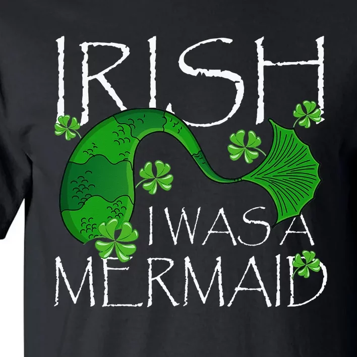 Irish I Was A Mermaid Funny St Patricks Day Gifts Tall T-Shirt