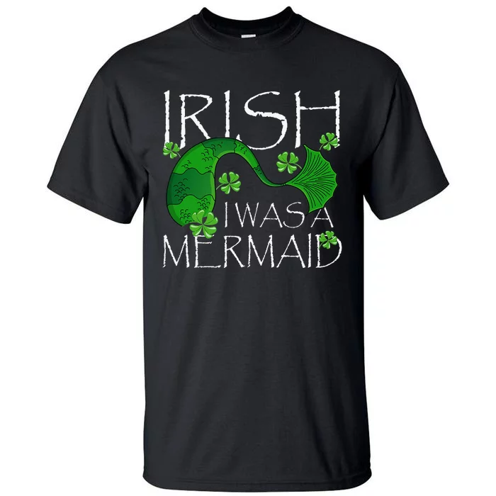 Irish I Was A Mermaid Funny St Patricks Day Gifts Tall T-Shirt