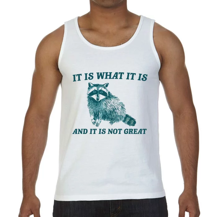 It Is What It Is And It Is Not Great Comfort Colors® Tank Top