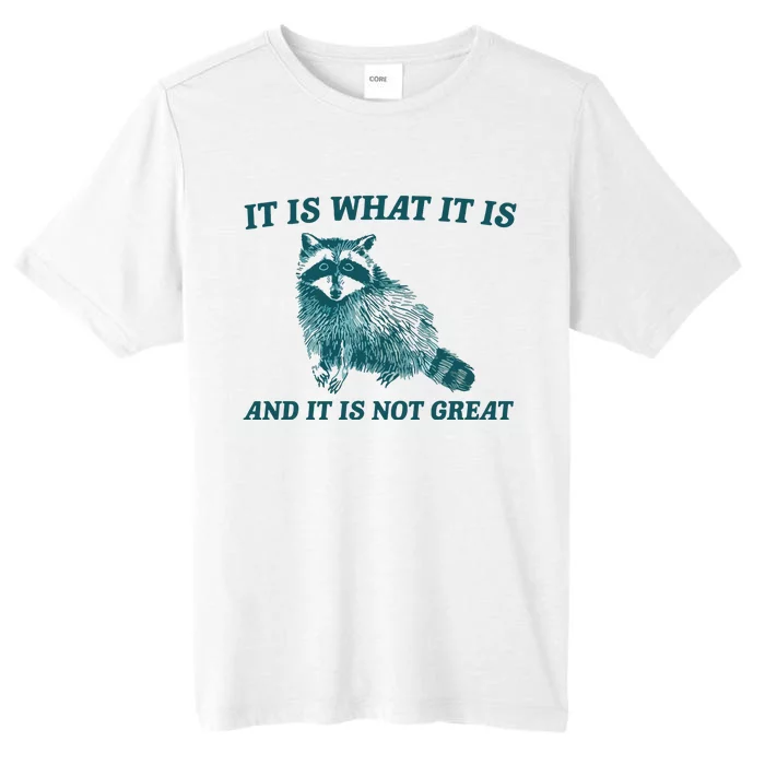 It Is What It Is And It Is Not Great ChromaSoft Performance T-Shirt