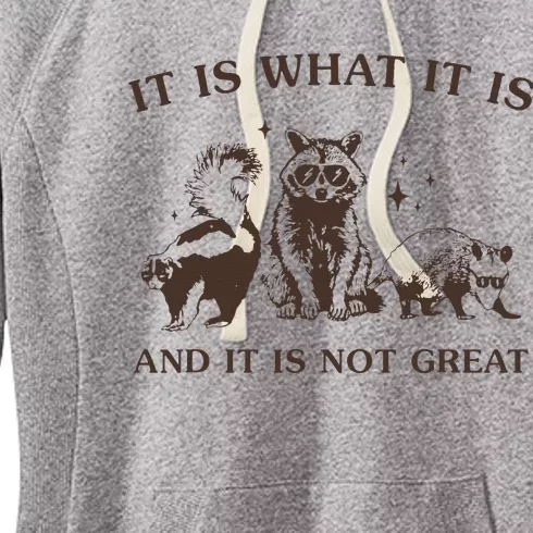 It Is What It Is And It Is Not Great Raccoon Women's Fleece Hoodie