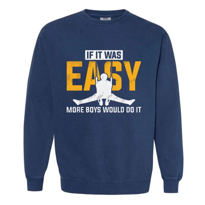 If It Was Easy More Boy Would Do It Gymnastics Garment-Dyed Sweatshirt