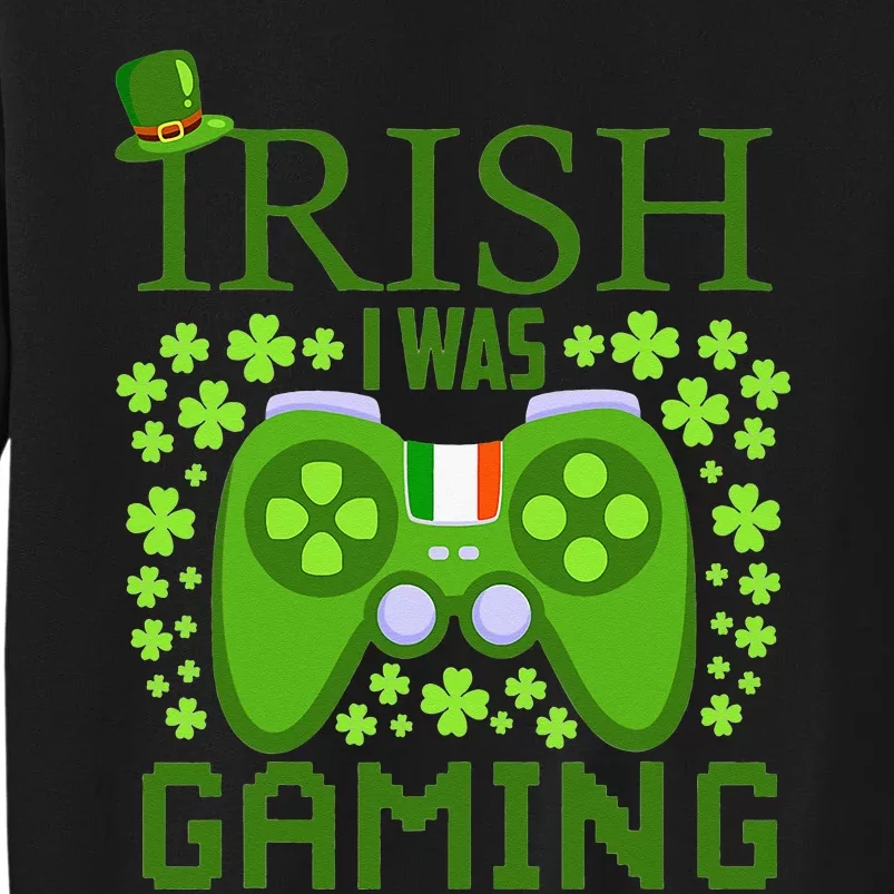 Irish I Was Gaming Video Gamer Top Hat St Patrick's Day Tall Sweatshirt