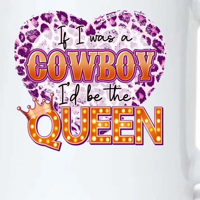 If I Was A Cowboy I'd Be The Queen Black Color Changing Mug