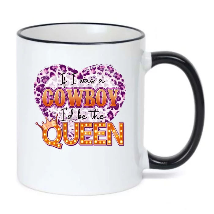 If I Was A Cowboy I'd Be The Queen Black Color Changing Mug