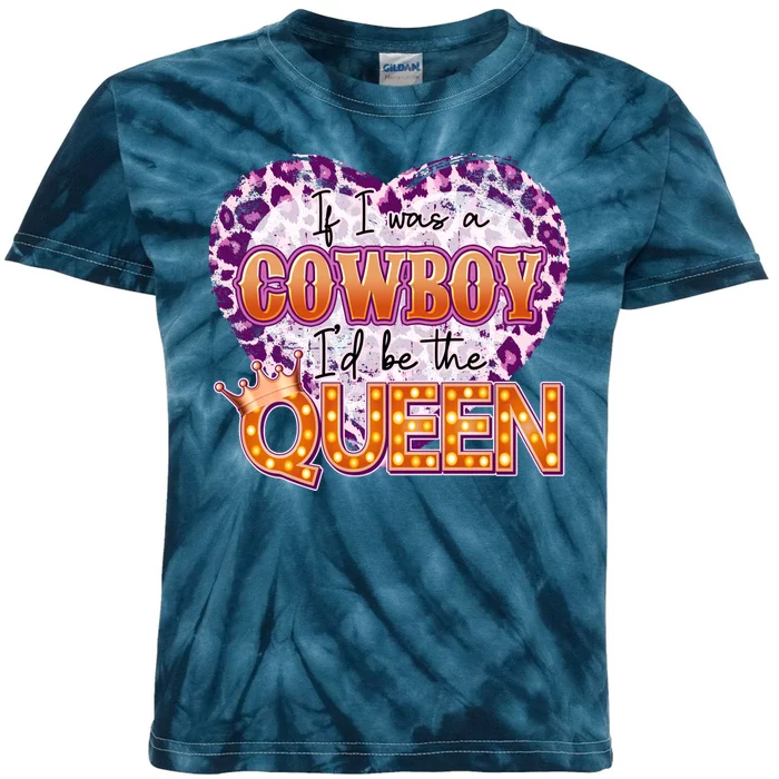 If I Was A Cowboy I'd Be The Queen Kids Tie-Dye T-Shirt