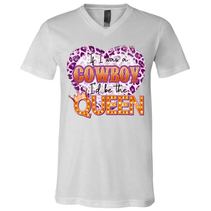 If I Was A Cowboy I'd Be The Queen V-Neck T-Shirt