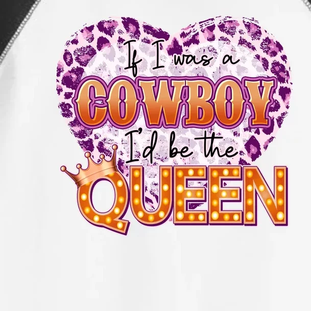 If I Was A Cowboy I'd Be The Queen Toddler Fine Jersey T-Shirt