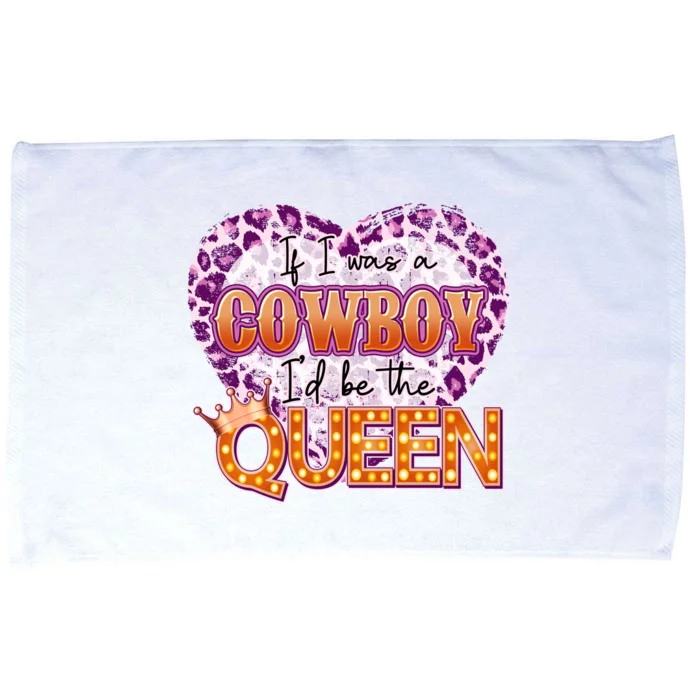 If I Was A Cowboy I'd Be The Queen Microfiber Hand Towel