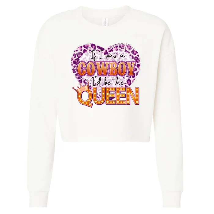 If I Was A Cowboy I'd Be The Queen Cropped Pullover Crew