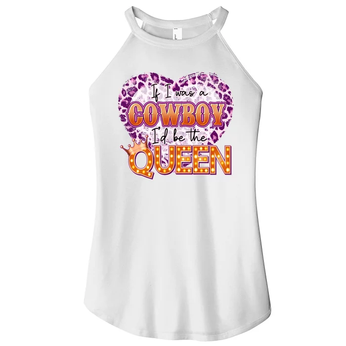 If I Was A Cowboy I'd Be The Queen Women’s Perfect Tri Rocker Tank