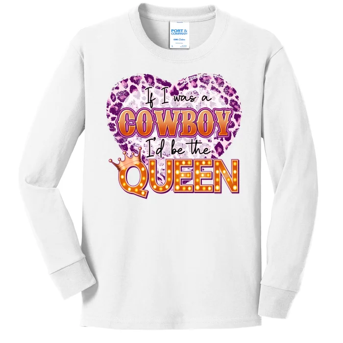 If I Was A Cowboy I'd Be The Queen Kids Long Sleeve Shirt