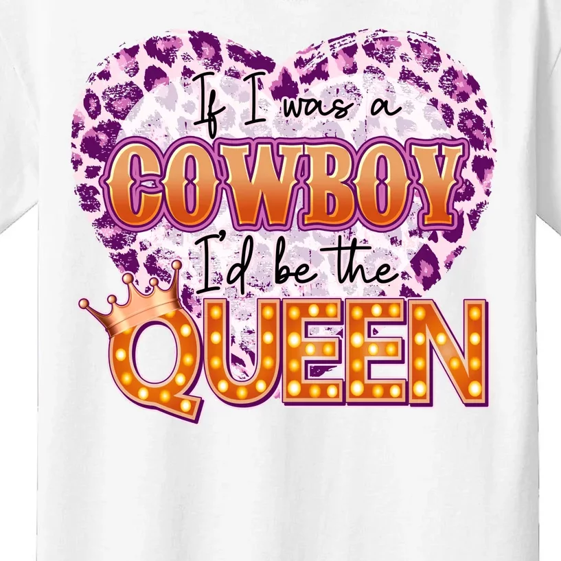 If I Was A Cowboy I'd Be The Queen Kids T-Shirt