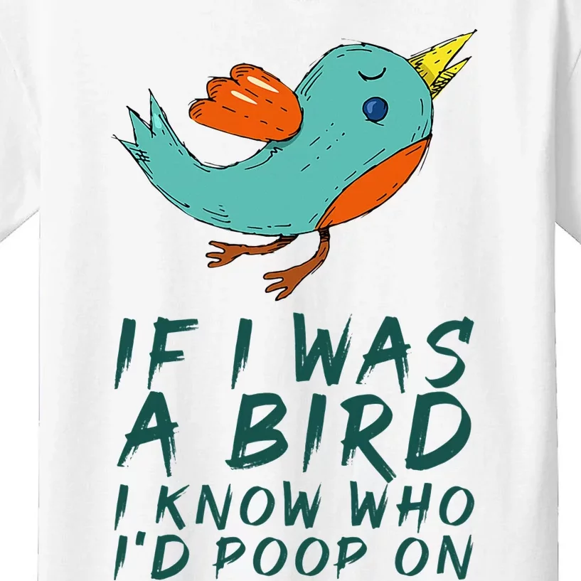 If I Was A Bird I Know Who ID Poop On Kids T-Shirt