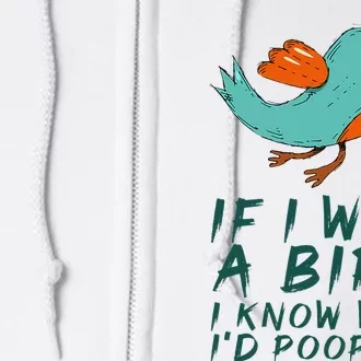 If I Was A Bird I Know Who ID Poop On Full Zip Hoodie