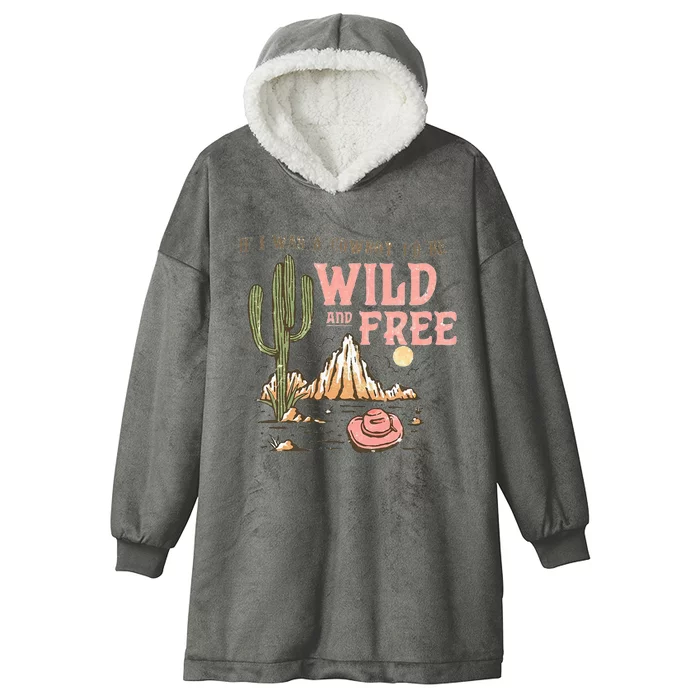 If I Was A Cowboy Wild And Free Hooded Wearable Blanket