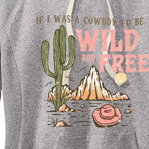 If I Was A Cowboy Wild And Free Women's Fleece Hoodie