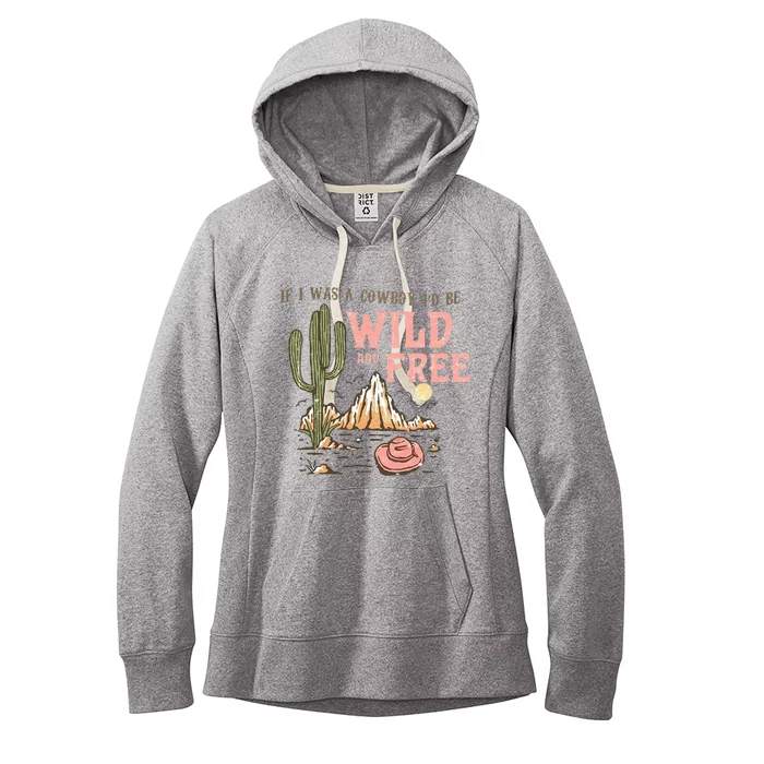 If I Was A Cowboy Wild And Free Women's Fleece Hoodie