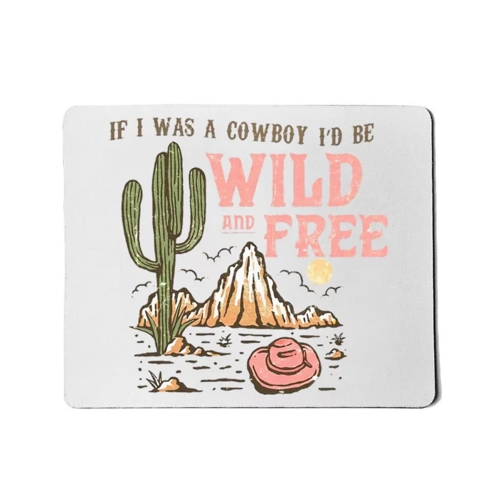 If I Was A Cowboy Wild And Free Mousepad