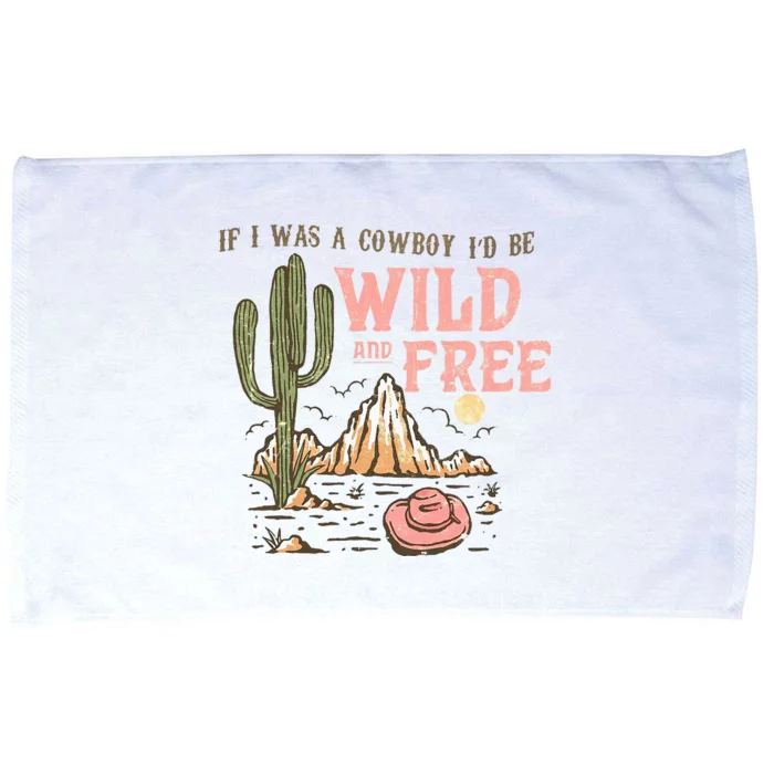 If I Was A Cowboy Wild And Free Microfiber Hand Towel