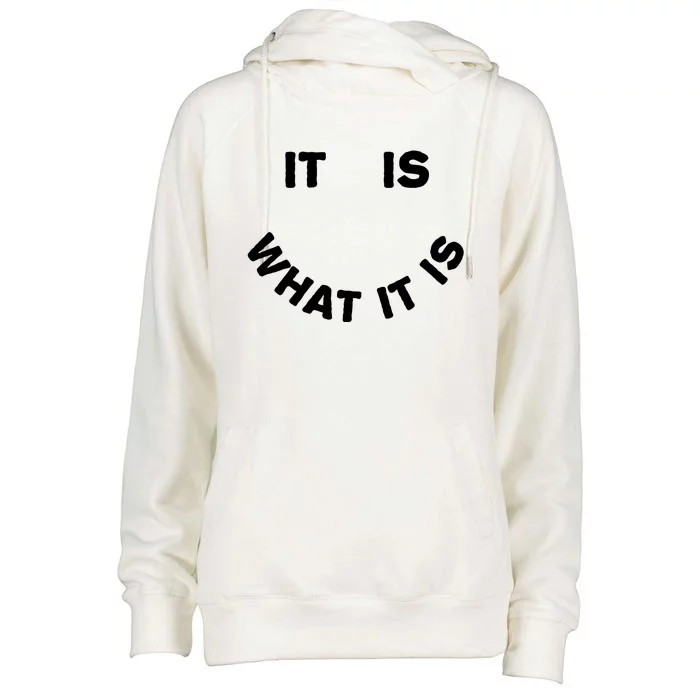 It Is What It Is Smiley Face Womens Funnel Neck Pullover Hood