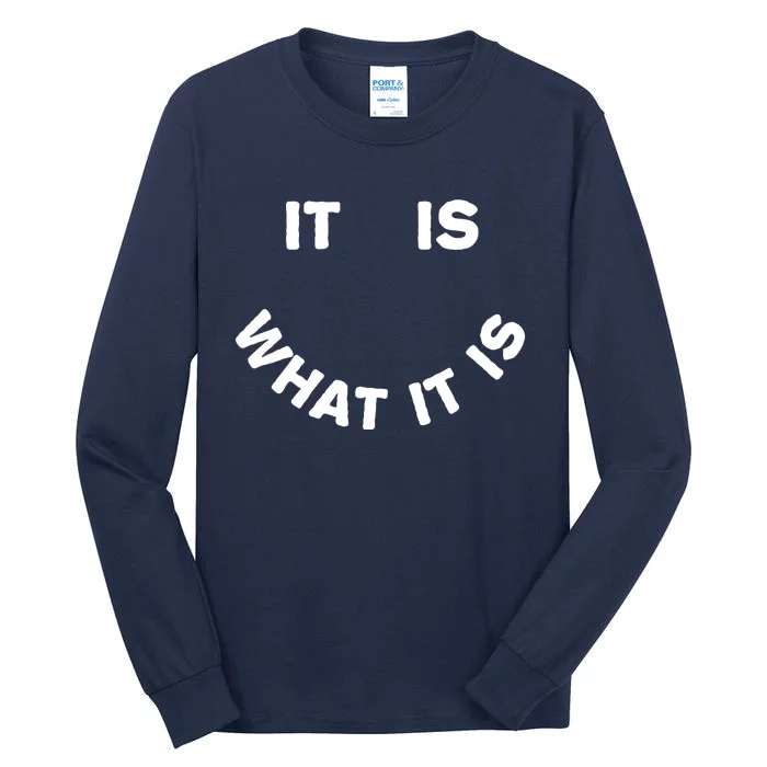 It Is What It Is Smiley Face Tall Long Sleeve T-Shirt