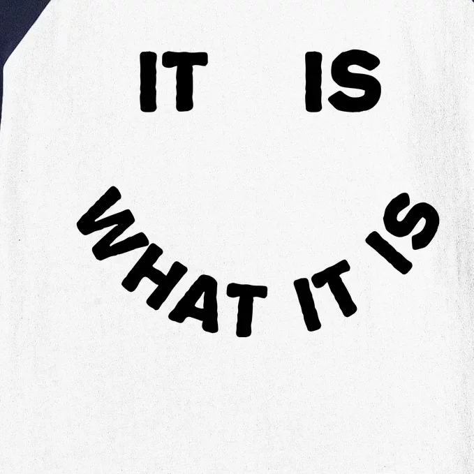 It Is What It Is Smiley Face Baseball Sleeve Shirt