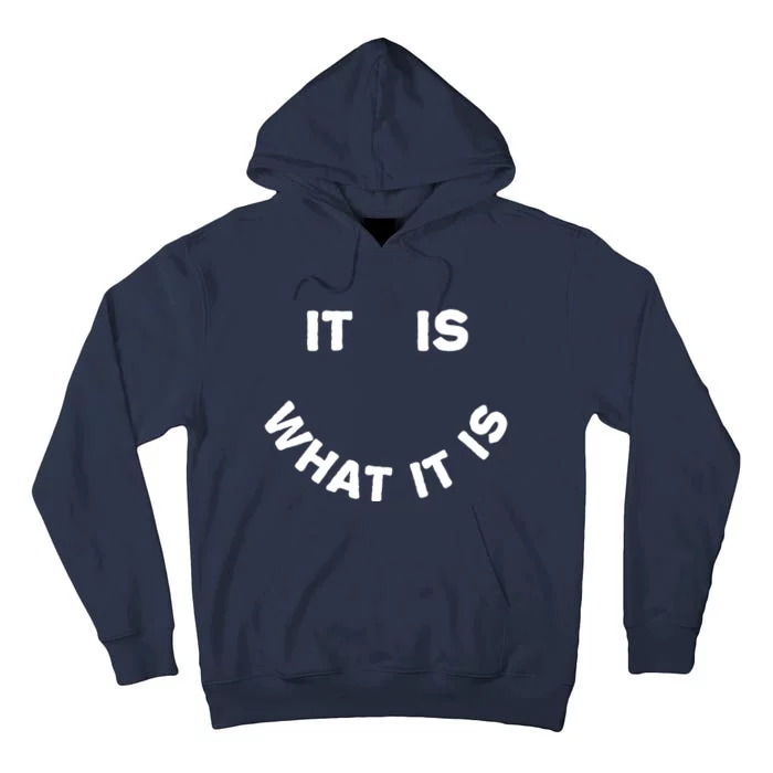 It Is What It Is Smiley Face Tall Hoodie