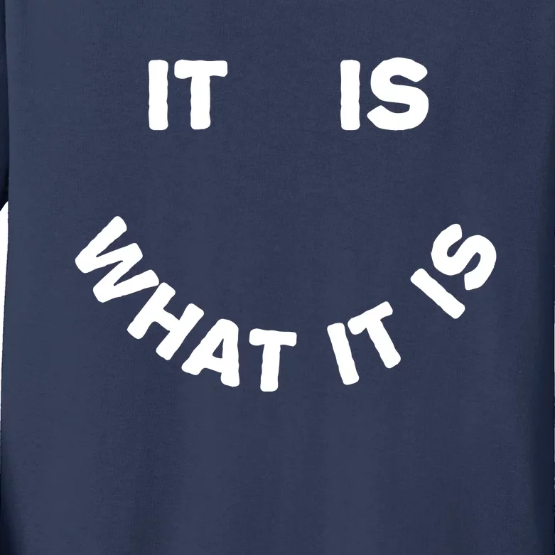 It Is What It Is Smiley Face Kids Long Sleeve Shirt