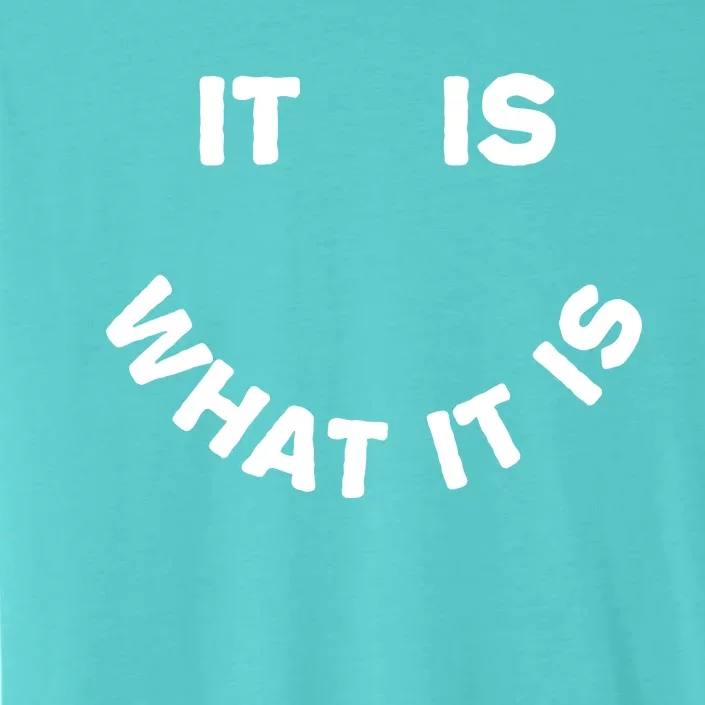 It Is What It Is Smiley Face ChromaSoft Performance T-Shirt