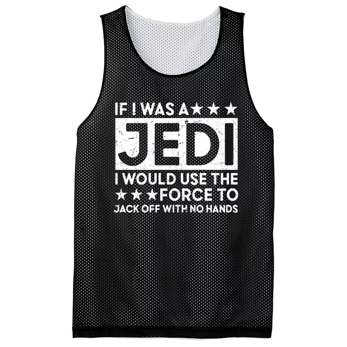 If I Was A Jedi I Would Use The Force To Jack Off With No Hands Mesh Reversible Basketball Jersey Tank