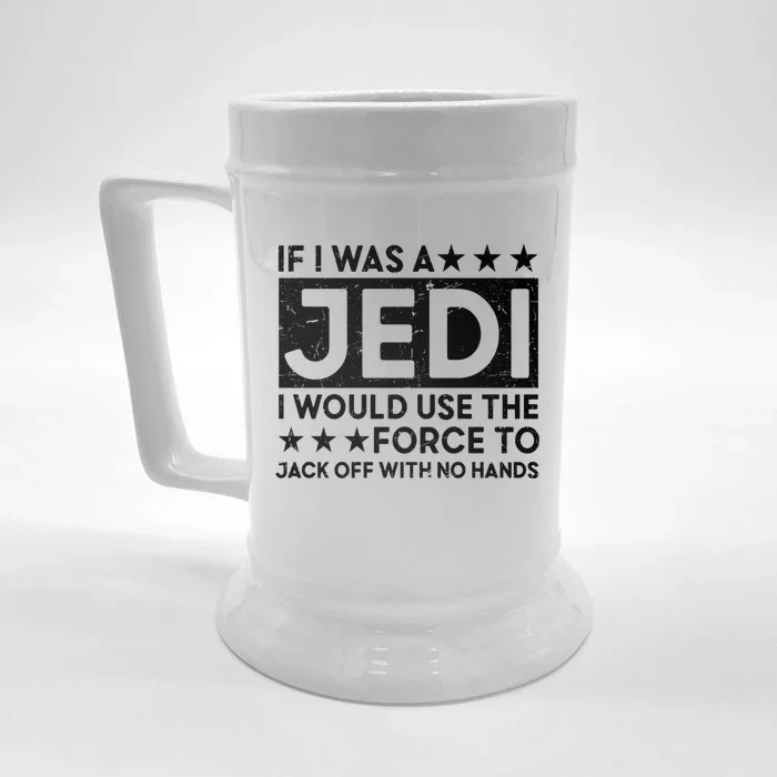 If I Was A Jedi I Would Use The Force To Jack Off With No Hands Front & Back Beer Stein