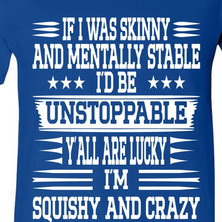 If I Was Skinny And Tally Stable Funny Saying Gift V-Neck T-Shirt