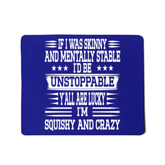 If I Was Skinny And Tally Stable Funny Saying Gift Mousepad