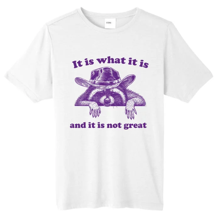 It Is What It Is And It Is Not Great Racoon Meme ChromaSoft Performance T-Shirt