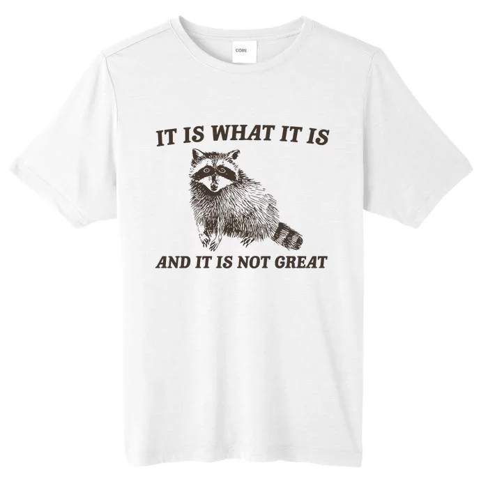 It Is What It Is And It Is Not Great Funny Raccoon ChromaSoft Performance T-Shirt