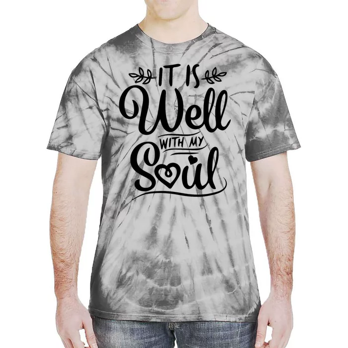 It Is Well With My Soul Quote Tie-Dye T-Shirt