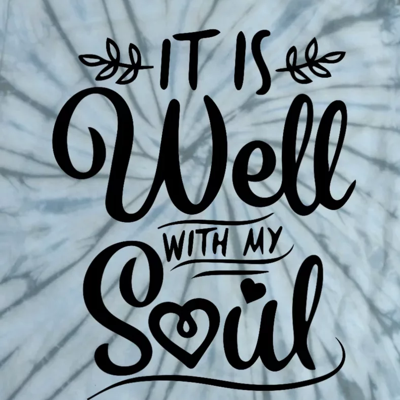 It Is Well With My Soul Quote Tie-Dye T-Shirt