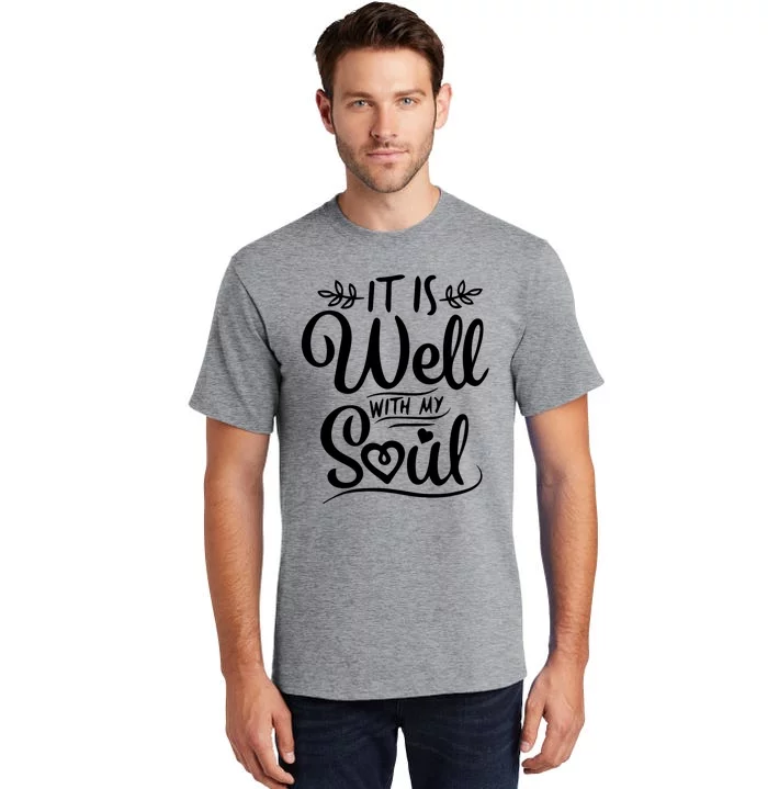 It Is Well With My Soul Quote Tall T-Shirt