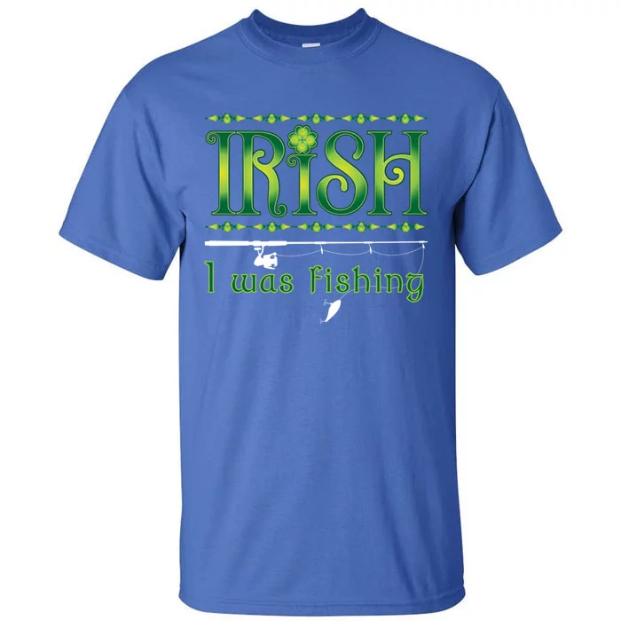 Irish I Was Fishing Shamrock Cool Gift Tall T-Shirt