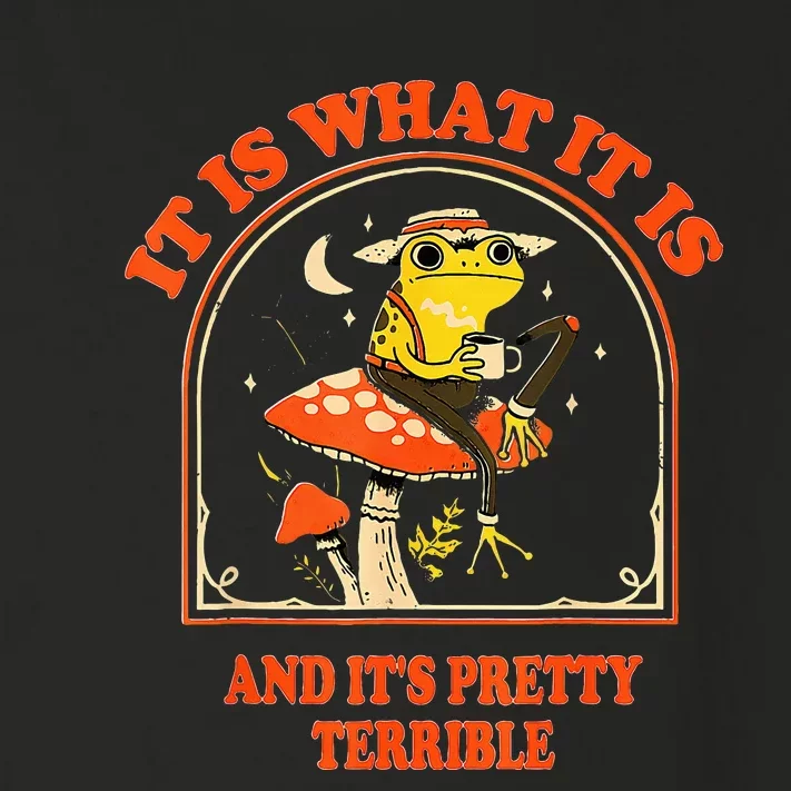 It Is What It Is And ItS Pretty Terrible Toddler Long Sleeve Shirt