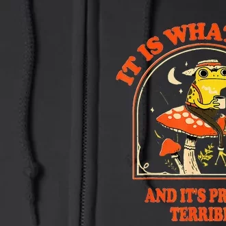 It Is What It Is And ItS Pretty Terrible Full Zip Hoodie