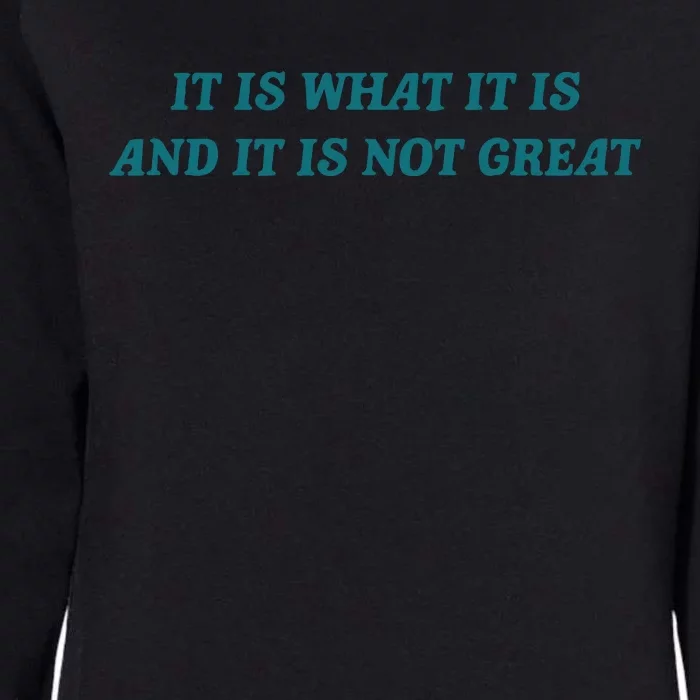 It Is What It Is And It Is Not Great Meme Womens California Wash Sweatshirt