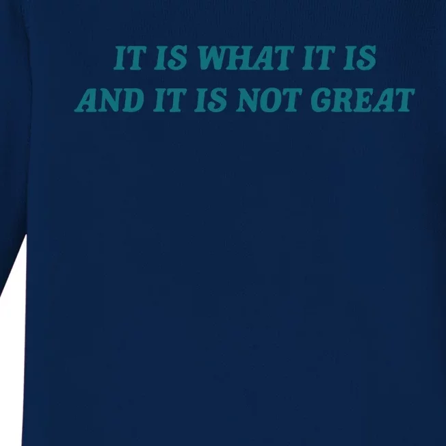 It Is What It Is And It Is Not Great Meme Baby Long Sleeve Bodysuit