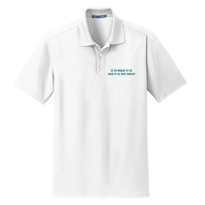 It Is What It Is And It Is Not Great Meme Dry Zone Grid Performance Polo