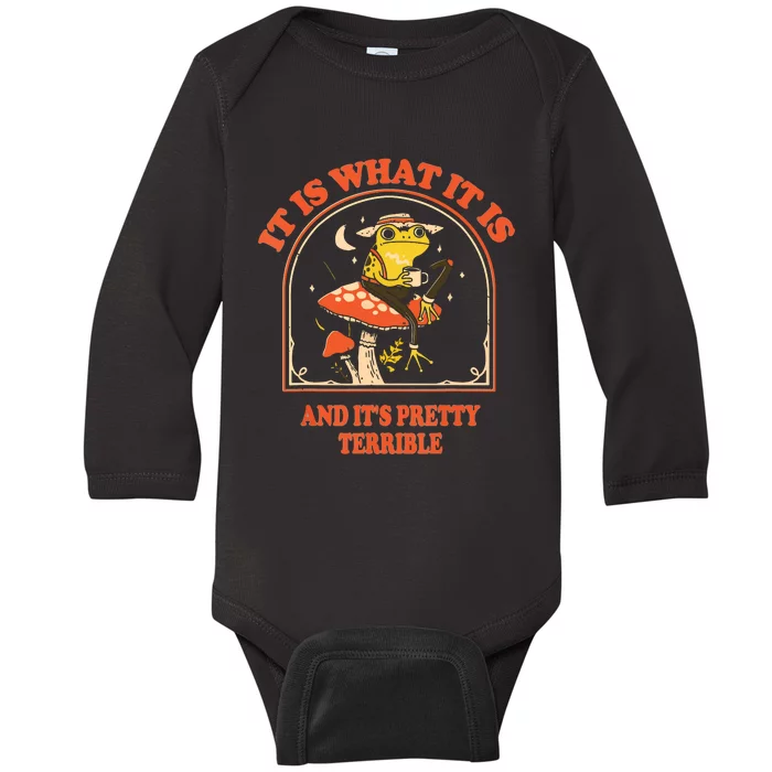 It Is What It Is And Its Pretty Terrible Baby Long Sleeve Bodysuit