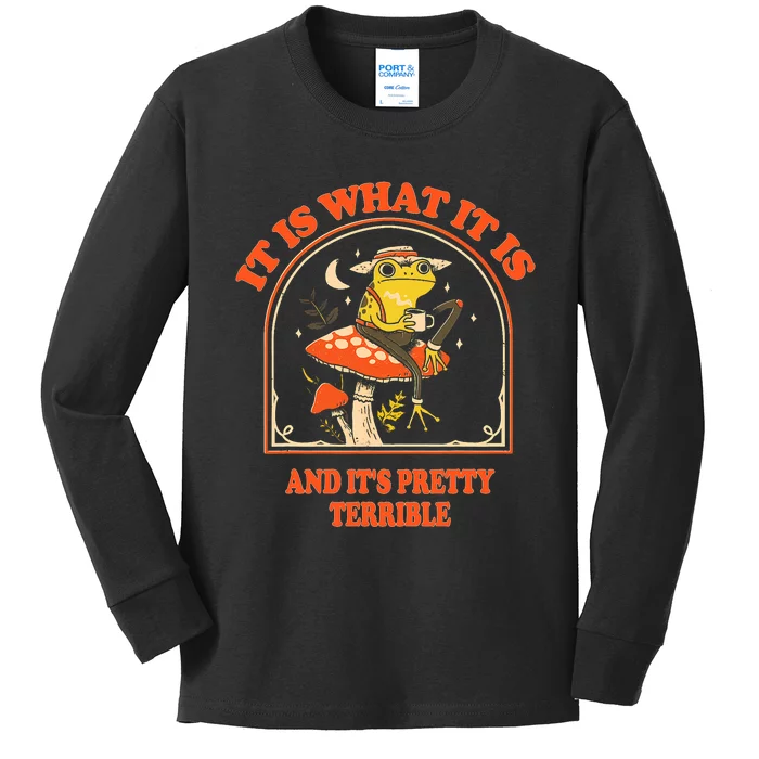 It Is What It Is And ItS Pretty Terrible Funny Design Kids Long Sleeve Shirt