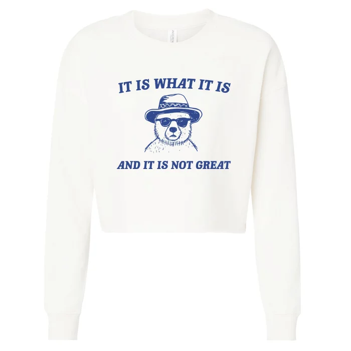 It Is What It Is And It Is Not Great Cropped Pullover Crew